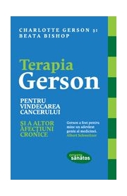 Terapia Gerson pentru vindecarea cancerului si a altor afecțiuni cronice - Charlotte Gerson