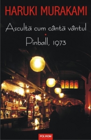 Asculta cum cinta vintul. Pinball, 1973 - Haruki Murakami