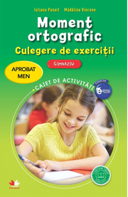 Moment ortografic. Culegere de exercitii. Gimnaziu - Iuliana Panait, Madalina Vincene