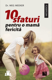 10 sfaturi pentru o mama fericita, Meg Meeker