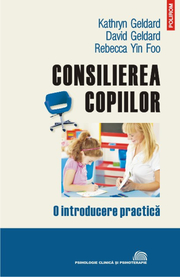 Consilierea copiilor. O introducere practica - Kathryn Geldard, David Geldard, Rebecca Yin Foo