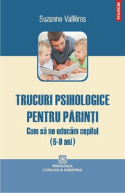 Trucuri psihologice pentru parinti. Cum sa ne educam copilul (6-9 ani) - Suzanne Vallieres