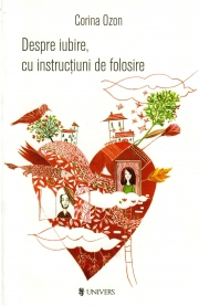 Despre iubire, cu instructiuni de folosire - Corina Ozon