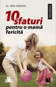 10 sfaturi pentru o mama fericita, Meg Meeker