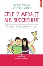 Cele 7 medalii ale sccesului. Povestiri pentru parinti si copii - Georgeta Panisoara, Ion-Ovidiu Panisoara