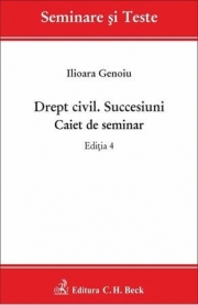 Drept civil. Succesiuni. Caiet de seminar. Editia a 4-a - Ilioara Genoiu