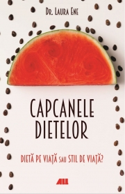 Capcanele dietelor. Dieta pe viata sau stil de viata? - Laura Ene