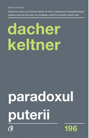 Paradoxul puterii. Cum castigi si cum pierzi influenta - Dacher Keltner