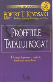 Profetiile tatalui bogat. De ce inca ameninta cea mai mare prabusire bursiera... si cum sa te pregatesti pentru a profita de ea - Robert T. Kiyosaki