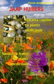 Tratarea copiilor cu plante medicinale. Sanatatea femeii cu plante medicinale - Jaa Huibers