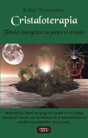 Cristaloterapia - Tehnici energetice cu pietre si cristale - Fabio Nocentini