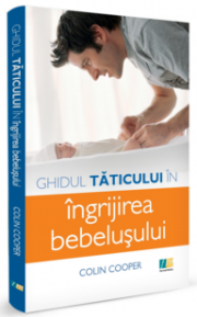 Ghidul taticului in ingrijirea bebelusului (Colin Coper)