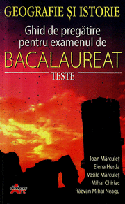 Bacalaureat Geografie si Istorie-Ghid de pregatire pentru examen