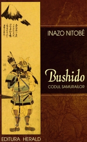 Bushido - Codul Samurailor - Sufletul Japoniei