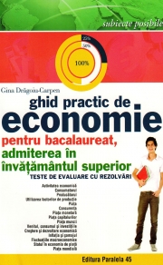 Ghid practic de Economie pentru Bacalaureat - admitere in invatamantul superior