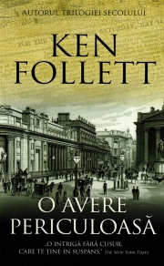 O avere periculoasa - Ken Follett