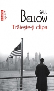 Traieste-ti clipa - Saul Bellow