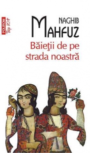Baietii de pe strada noastra - Naghib Mahfuz