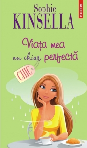 Viata mea, nu chiar perfecta - Sophie Kinsella