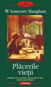 Placerile vietii - W. Somerset Maugham