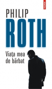 Viata mea de barbat - Philip Roth