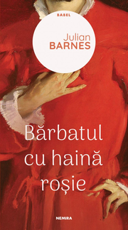 Barbatul cu haina rosie - Julian Barnes